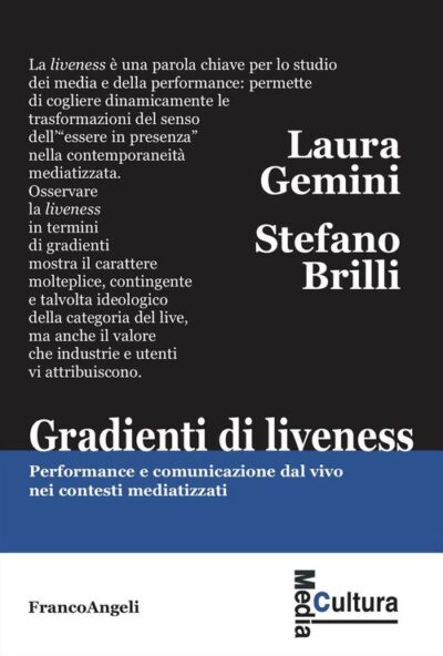 In libreria “Gradienti di liveness. Performance e comunicazione dal vivo nei contesti mediatizzati” di Laura Gemini e Stefano Brilli