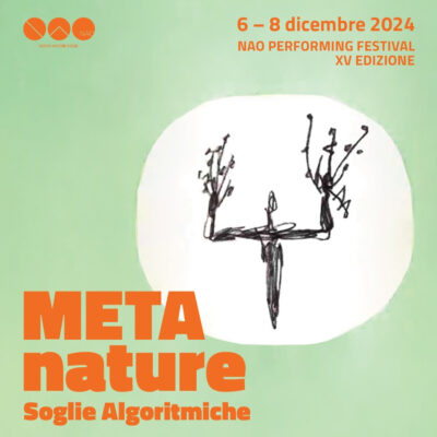 6 > 8 Dicembre, Milano NAO performing festival “METAnature”